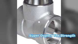 Super Duplex Tee สำหรับงานที่ยากลำบาก